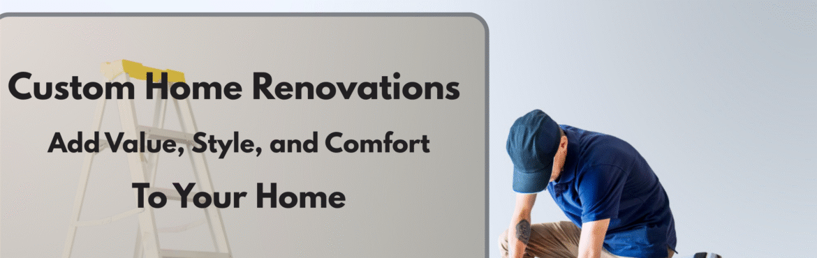 Custom Home Renovations