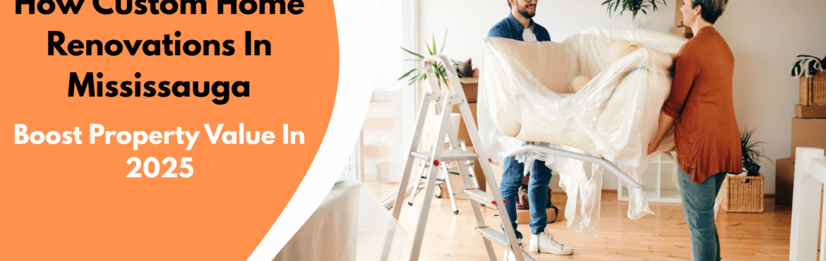 How Custom Home Renovations In Mississauga
